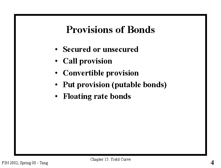 Provisions of Bonds • • • FIN 2802, Spring 08 - Tang Secured or