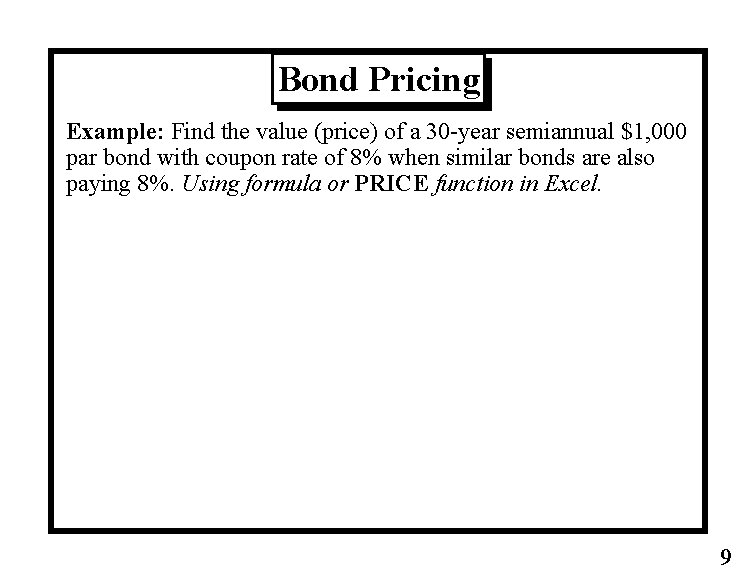 Bond Pricing Example: Find the value (price) of a 30 -year semiannual $1, 000