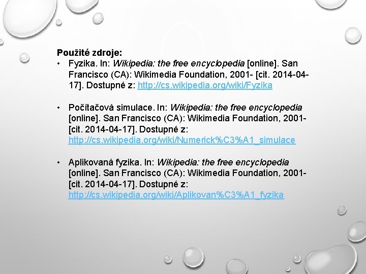 Použité zdroje: • Fyzika. In: Wikipedia: the free encyclopedia [online]. San Francisco (CA): Wikimedia
