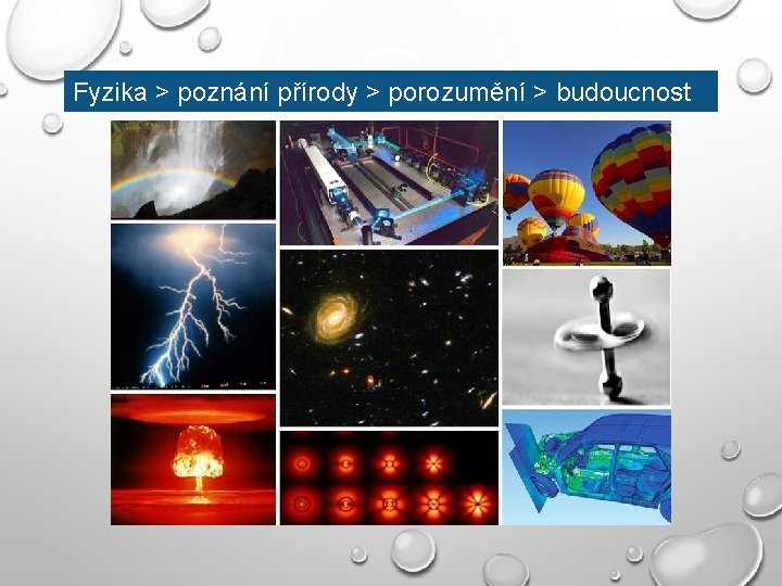 Fyzika > poznání přírody > porozumění > budoucnost Fyzika > poznání přírody > porozumění > budoucnost