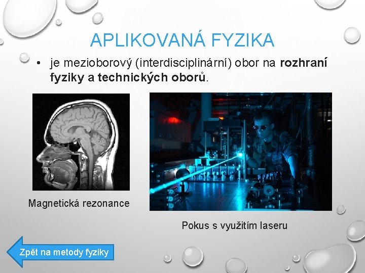 APLIKOVANÁ FYZIKA • je mezioborový (interdisciplinární) obor na rozhraní fyziky a technických oborů. Magnetická APLIKOVANÁ FYZIKA • je mezioborový (interdisciplinární) obor na rozhraní fyziky a technických oborů. Magnetická