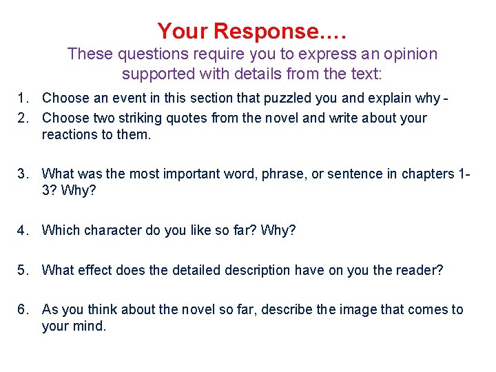 Your Response…. These questions require you to express an opinion supported with details from