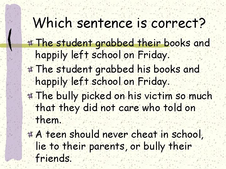 Which sentence is correct? The student grabbed their books and happily left school on