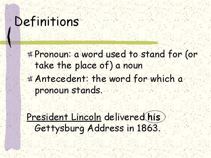 Definitions Pronoun: a word used to stand for (or take the place of) a
