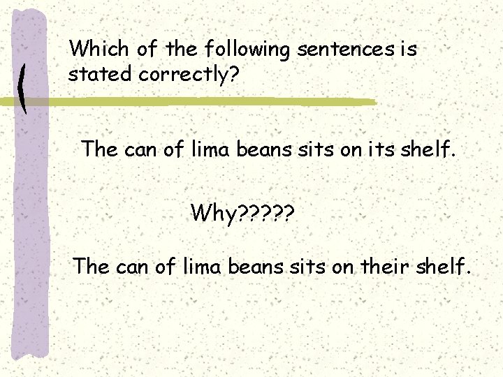 Which of the following sentences is stated correctly? The can of lima beans sits