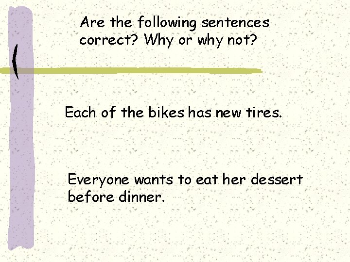Are the following sentences correct? Why or why not? Each of the bikes has