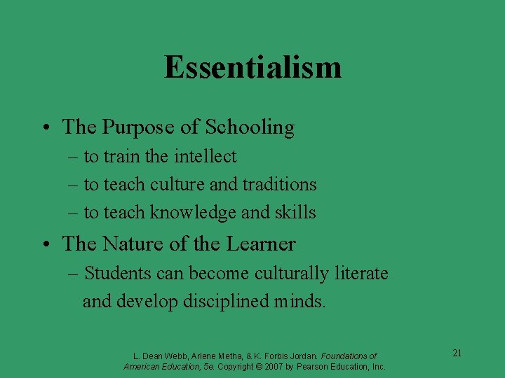 Essentialism • The Purpose of Schooling – to train the intellect – to teach Essentialism • The Purpose of Schooling – to train the intellect – to teach