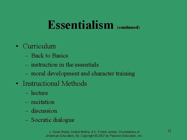 Essentialism (continued) • Curriculum – Back to Basics – instruction in the essentials – Essentialism (continued) • Curriculum – Back to Basics – instruction in the essentials –