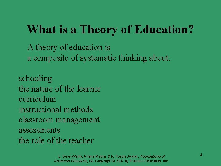 What is a Theory of Education? A theory of education is a composite of What is a Theory of Education? A theory of education is a composite of