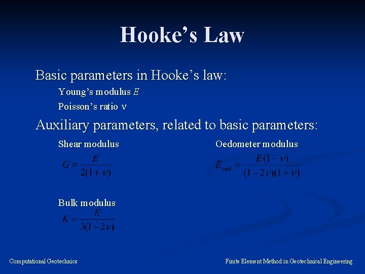 Hooke’s Law Basic parameters in Hooke’s law: Young’s modulus E Poisson’s ratio Auxiliary parameters,