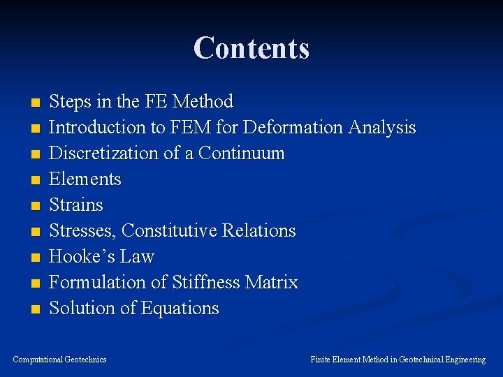 Contents n n n n n Steps in the FE Method Introduction to FEM