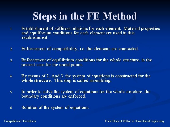 Steps in the FE Method 1. Establishment of stiffness relations for each element. Material