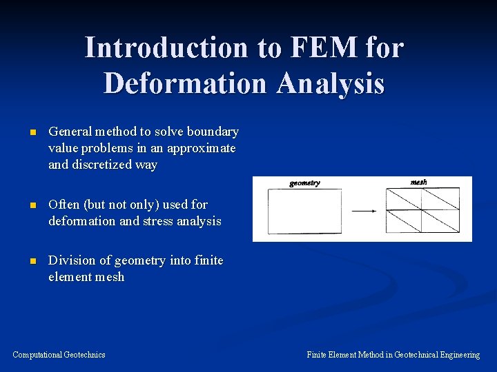 Introduction to FEM for Deformation Analysis n General method to solve boundary value problems