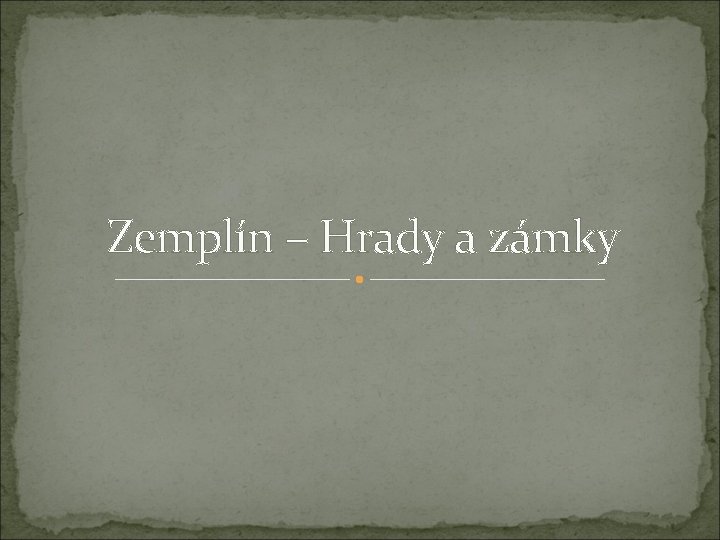 Zemplín – Hrady a zámky 