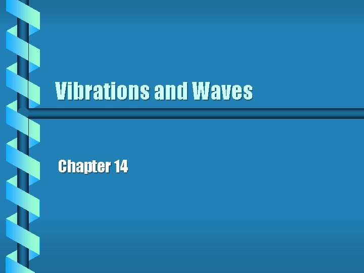 Vibrations and Waves Chapter 14 