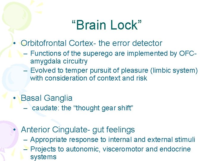 “Brain Lock” • Orbitofrontal Cortex- the error detector – Functions of the superego are