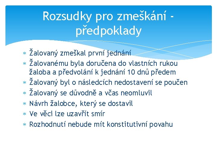 Rozsudky pro zmeškání předpoklady Žalovaný zmeškal první jednání Žalovanému byla doručena do vlastních rukou