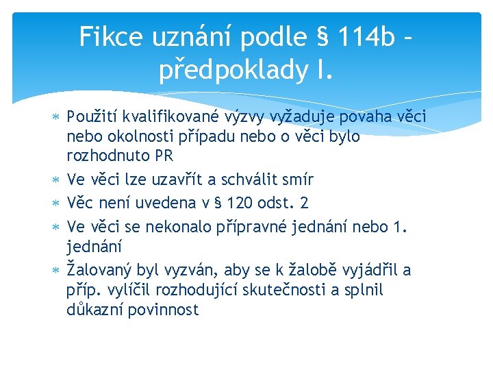 Fikce uznání podle § 114 b – předpoklady I. Použití kvalifikované výzvy vyžaduje povaha