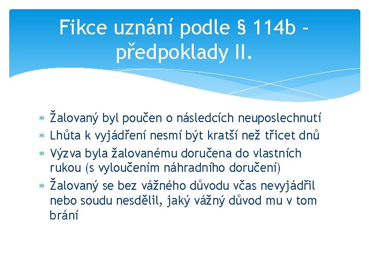 Fikce uznání podle § 114 b – předpoklady II. Žalovaný byl poučen o následcích