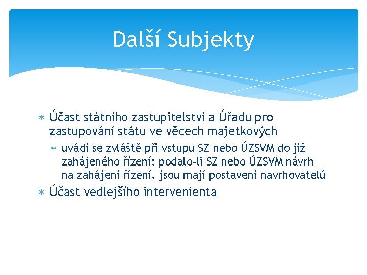 Další Subjekty Účast státního zastupitelství a Úřadu pro zastupování státu ve věcech majetkových uvádí