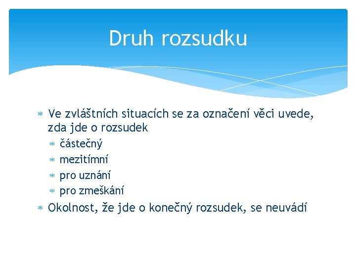 Druh rozsudku Ve zvláštních situacích se za označení věci uvede, zda jde o rozsudek