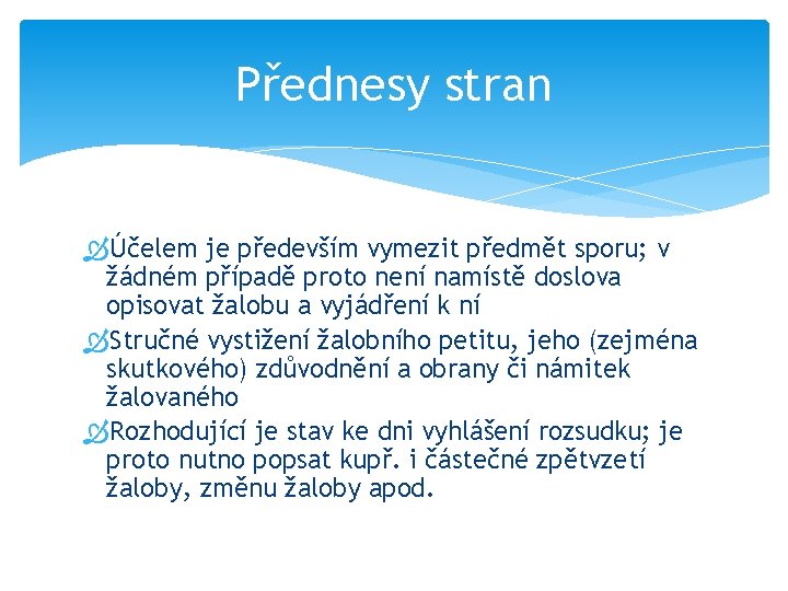 Přednesy stran Účelem je především vymezit předmět sporu; v žádném případě proto není namístě