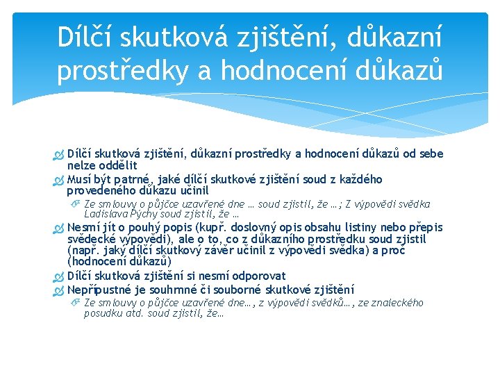 Dílčí skutková zjištění, důkazní prostředky a hodnocení důkazů od sebe nelze oddělit Musí být