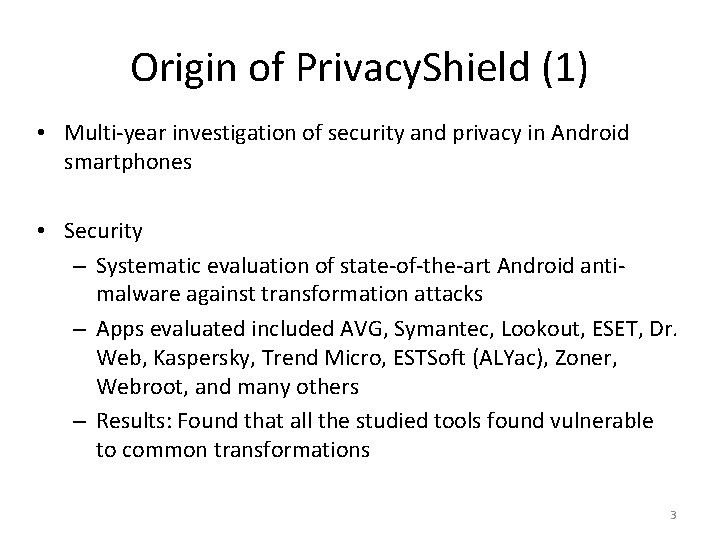 Origin of Privacy. Shield (1) • Multi-year investigation of security and privacy in Android