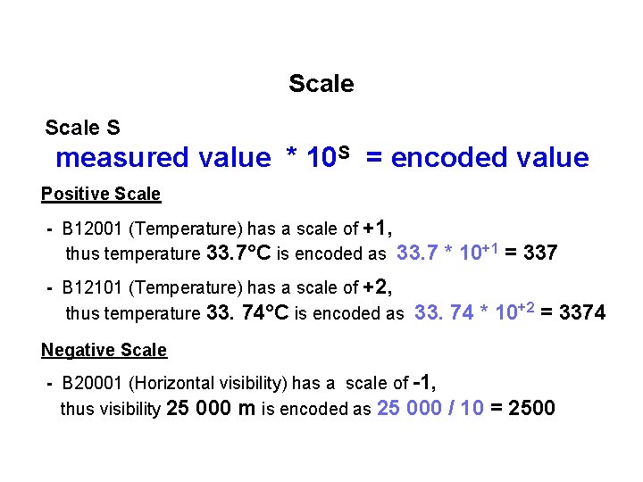 Scale Scale S measured value * 10 S = encoded value Positive Scale -
