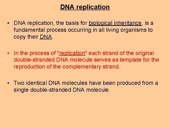 DNA replication • DNA replication, the basis for biological inheritance, is a fundamental process