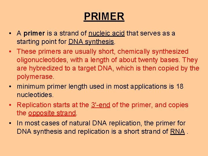 PRIMER • A primer is a strand of nucleic acid that serves as a