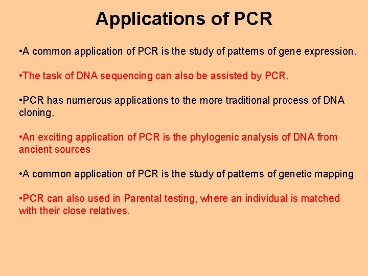 Applications of PCR • A common application of PCR is the study of patterns