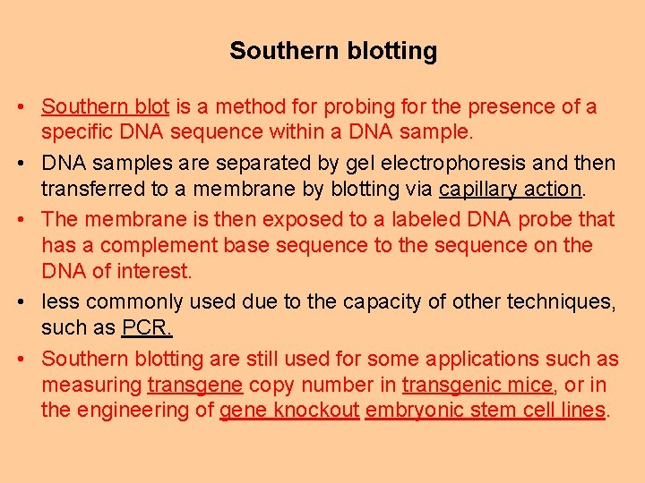 Southern blotting • Southern blot is a method for probing for the presence of