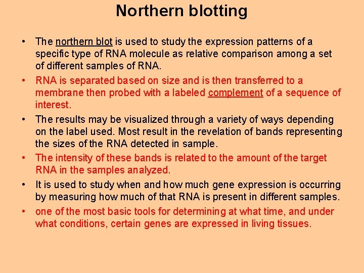 Northern blotting • The northern blot is used to study the expression patterns of
