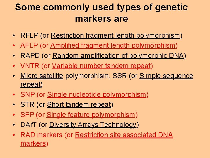 Some commonly used types of genetic markers are • • • RFLP (or Restriction