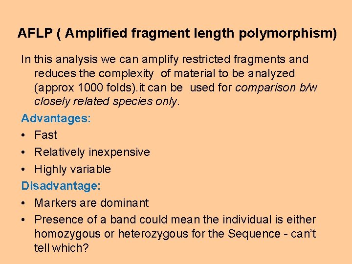 AFLP ( Amplified fragment length polymorphism) In this analysis we can amplify restricted fragments