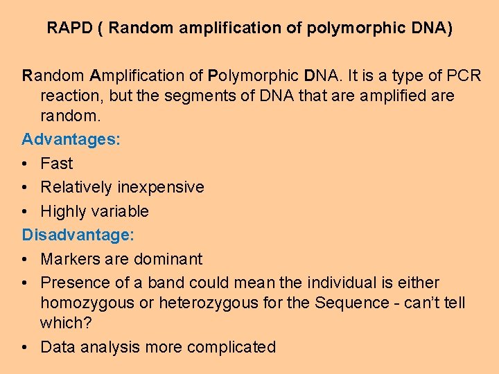 RAPD ( Random amplification of polymorphic DNA) Random Amplification of Polymorphic DNA. It is