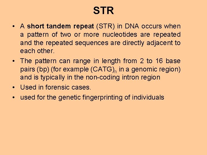 STR • A short tandem repeat (STR) in DNA occurs when a pattern of