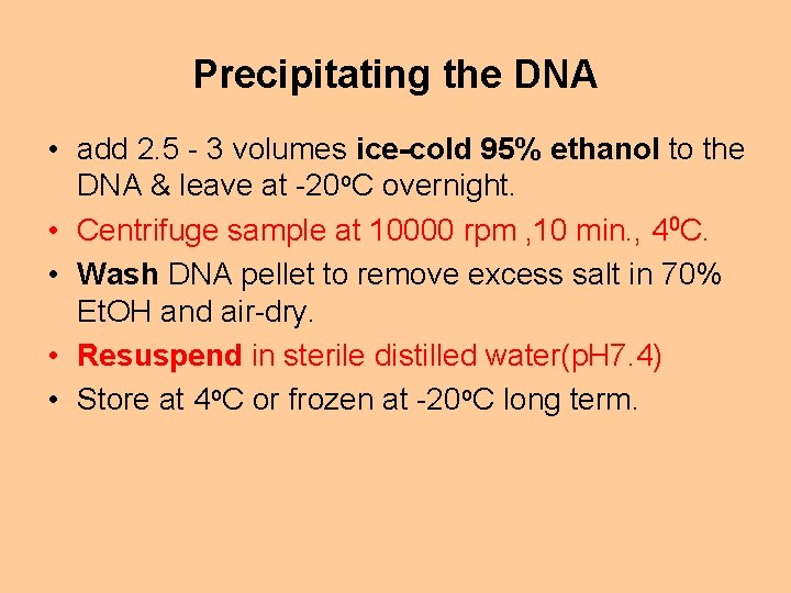 Precipitating the DNA • add 2. 5 - 3 volumes ice-cold 95% ethanol to