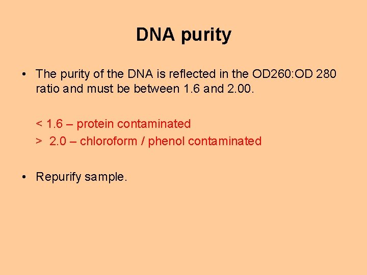 DNA purity • The purity of the DNA is reflected in the OD 260: