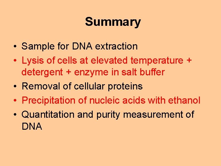 Summary • Sample for DNA extraction • Lysis of cells at elevated temperature +
