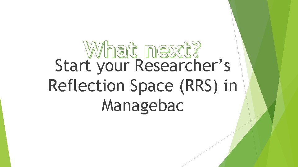 What next? Start your Researcher’s Reflection Space (RRS) in Managebac 