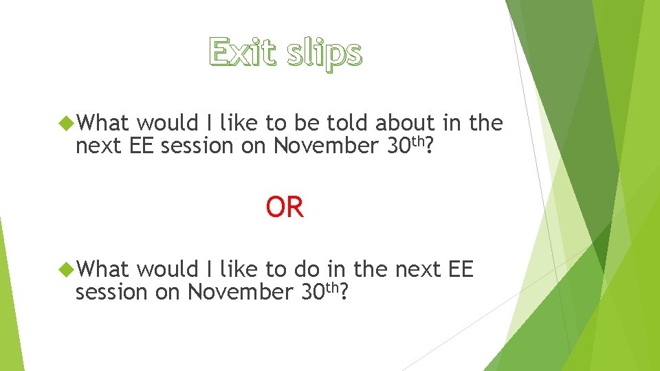 Exit slips What would I like to be told about in the next EE