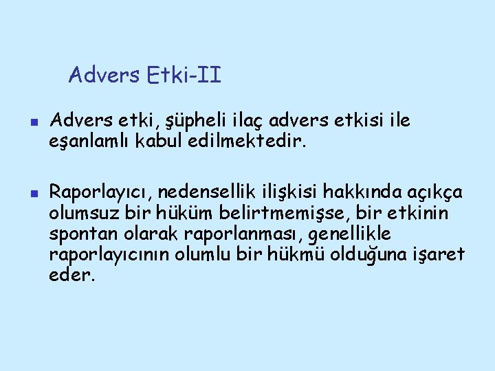 Advers Etki-II n n Advers etki, şüpheli ilaç advers etkisi ile eşanlamlı kabul edilmektedir.