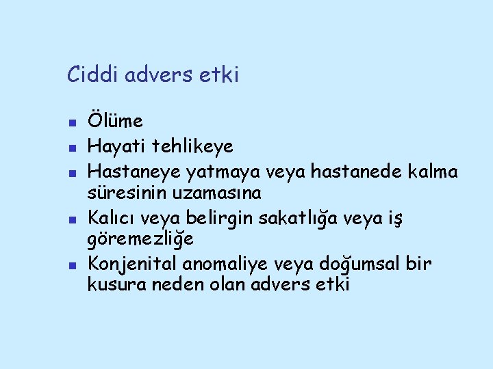 Ciddi advers etki n n n Ölüme Hayati tehlikeye Hastaneye yatmaya veya hastanede kalma