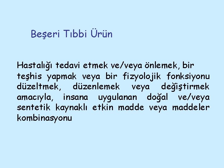 Beşeri Tıbbi Ürün Hastalığı tedavi etmek ve/veya önlemek, bir teşhis yapmak veya bir fizyolojik