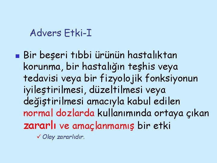 Advers Etki-I n Bir beşeri tıbbi ürünün hastalıktan korunma, bir hastalığın teşhis veya tedavisi