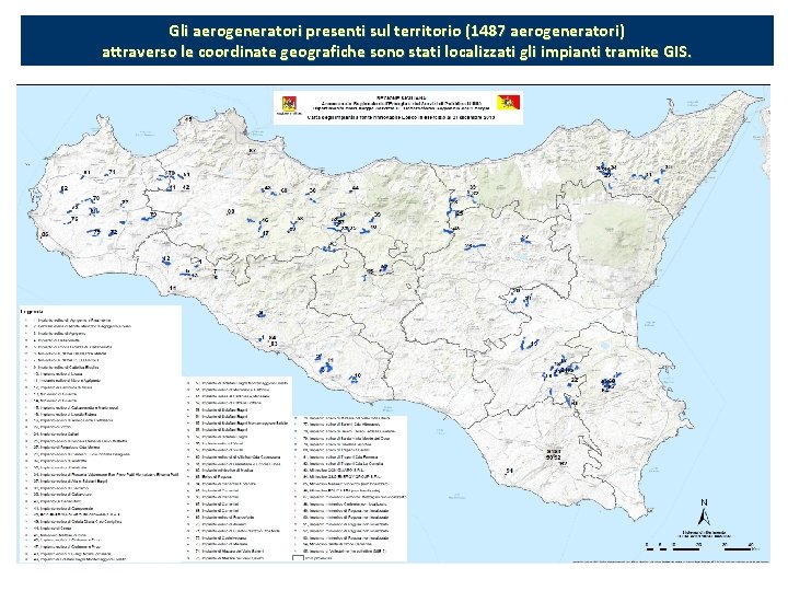 Gli aerogeneratori presenti sul territorio (1487 aerogeneratori) attraverso le coordinate geografiche sono stati localizzati Gli aerogeneratori presenti sul territorio (1487 aerogeneratori) attraverso le coordinate geografiche sono stati localizzati