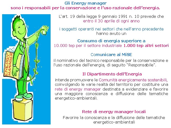 Gli Energy manager sono i responsabili per la conservazione e l’uso razionale dell’energia. L'art. Gli Energy manager sono i responsabili per la conservazione e l’uso razionale dell’energia. L'art.