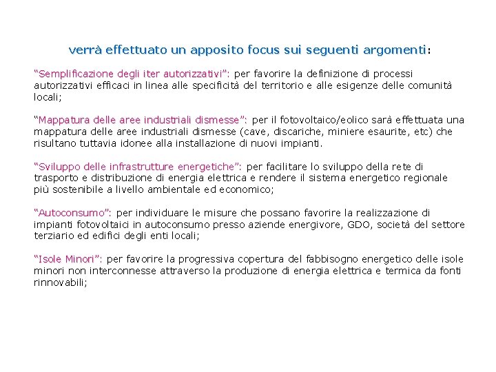 verrà effettuato un apposito focus sui seguenti argomenti: “Semplificazione degli iter autorizzativi”: per favorire verrà effettuato un apposito focus sui seguenti argomenti: “Semplificazione degli iter autorizzativi”: per favorire